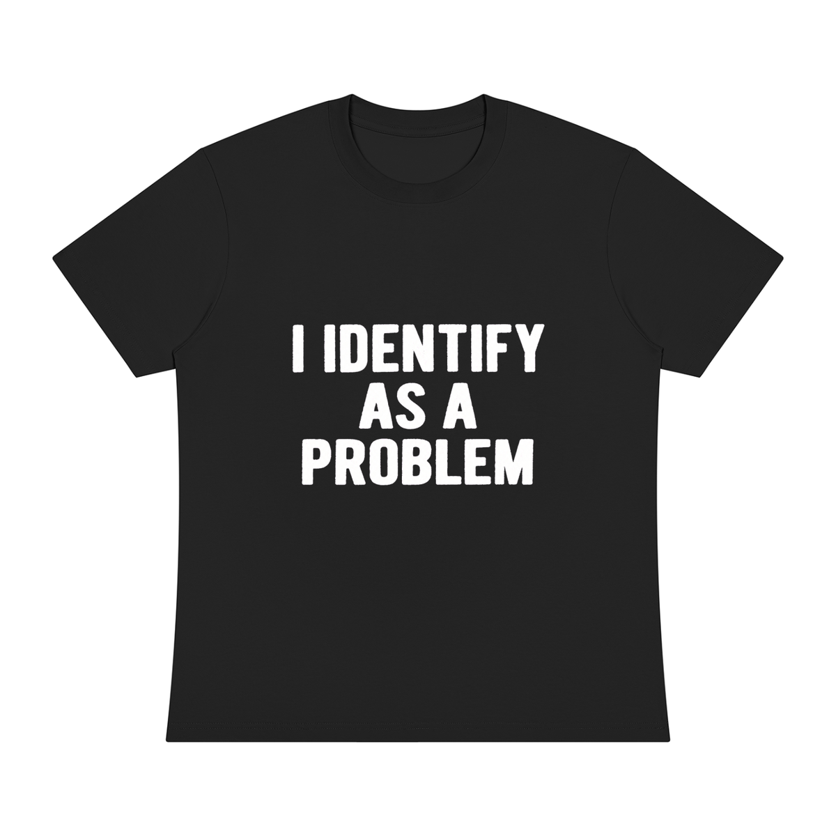 I Identify As A Problem - Front Design