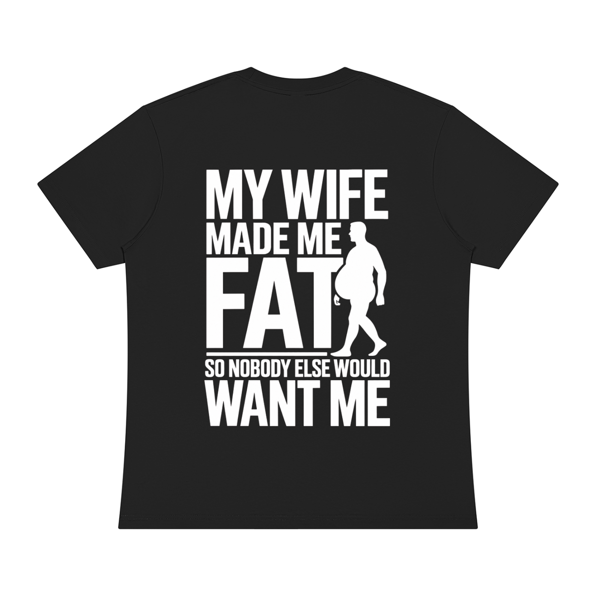 My Wife Made Me Fat - Back Design